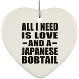 All I Need Is Love And A Japanese Bobtail - Heart Ornament