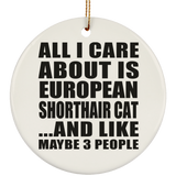 All I Care About Is European Shorthair Cat - Circle Ornament