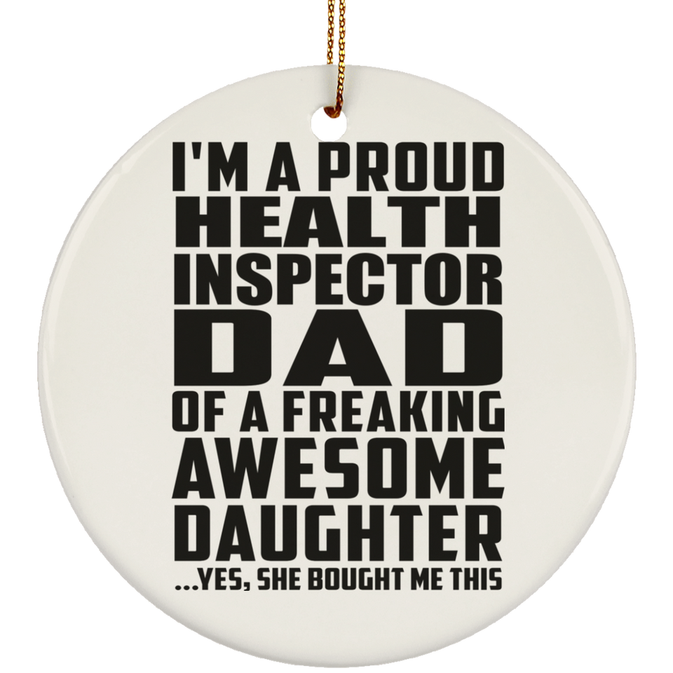 Proud Health Inspector Dad Of Awesome Daughter - Circle Ornament