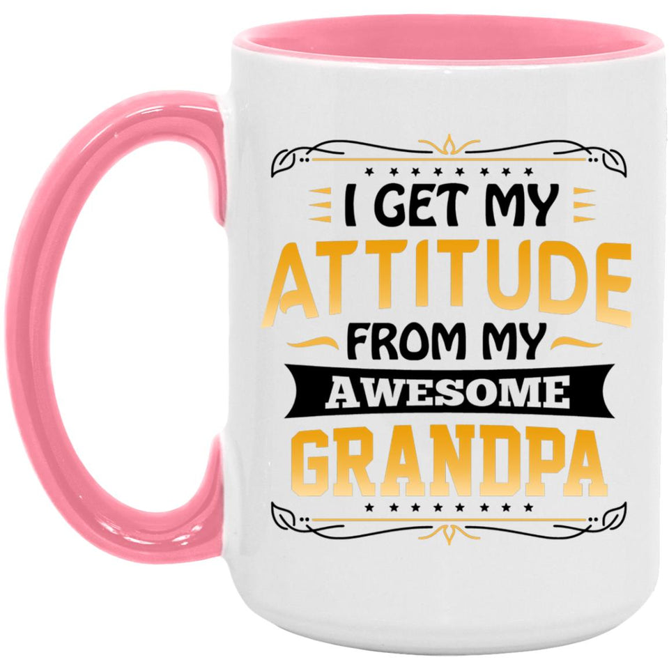 I Get My Attitude From My Awesome Grandpa - 15oz Accent Mug Pink