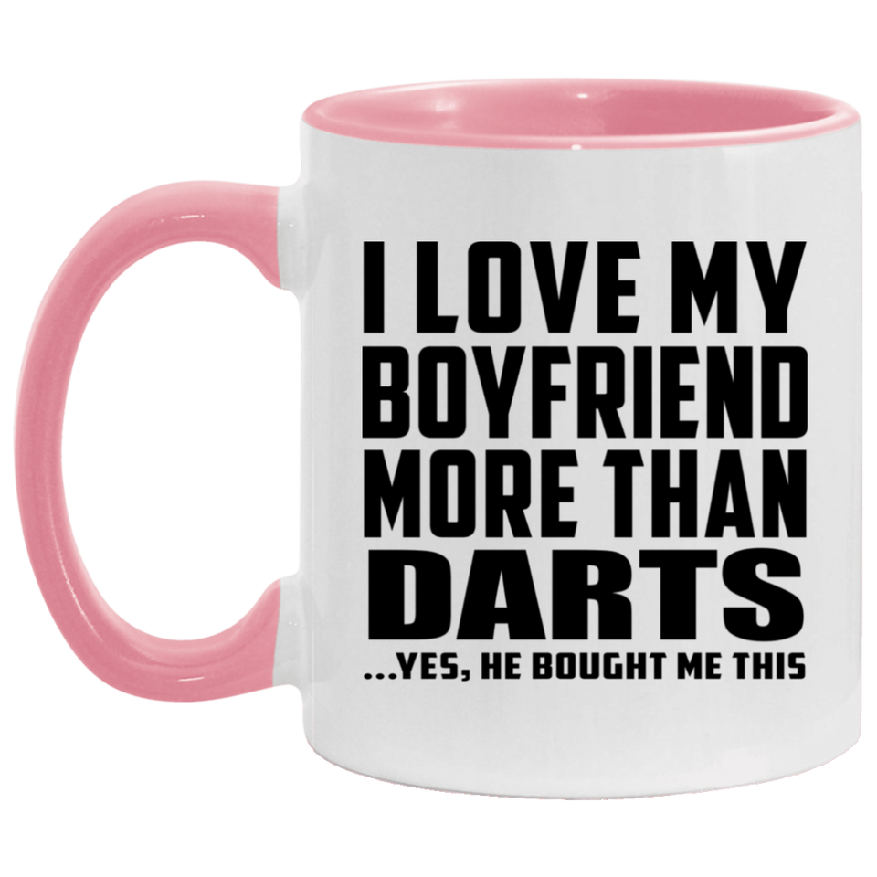 I Love My Boyfriend More Than Darts - 11oz Accent Mug Pink