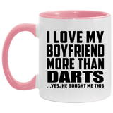 I Love My Boyfriend More Than Darts - 11oz Accent Mug Pink