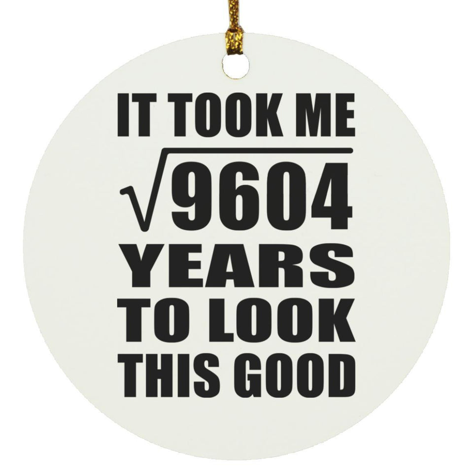 98th Birthday Took Square Root of 9604 Years To Look Good - Circle Ornament