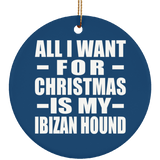 All I Want For Christmas Is My Ibizan Hound - Circle Ornament
