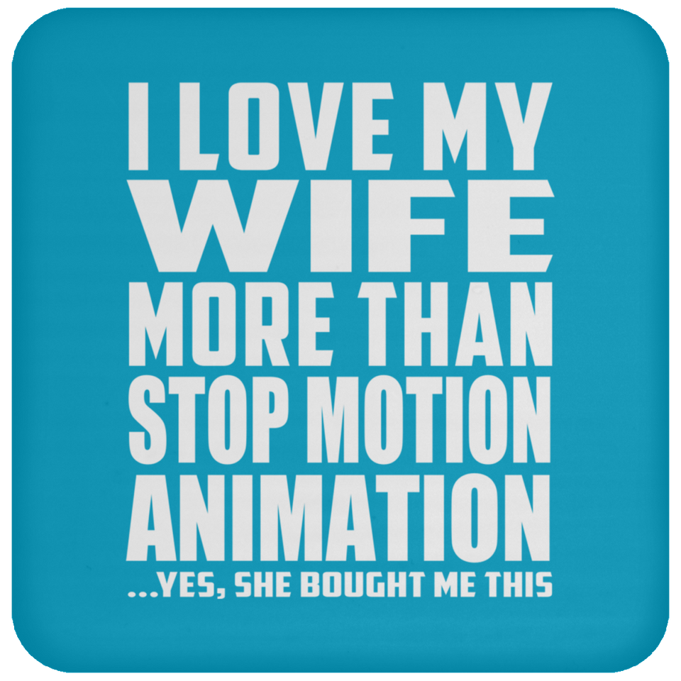 I Love My Wife More Than Stop Motion Animation - Drink Coaster