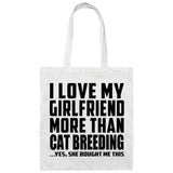 I Love My Girlfriend More Than Cat Breeding - Tote Bag White