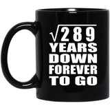 17th Anniversary Square Root of 289 Years Down Forever To Go - 11oz Coffee Mug Black