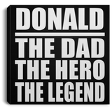 Donald The Dad The Hero The Legend - Canvas Square