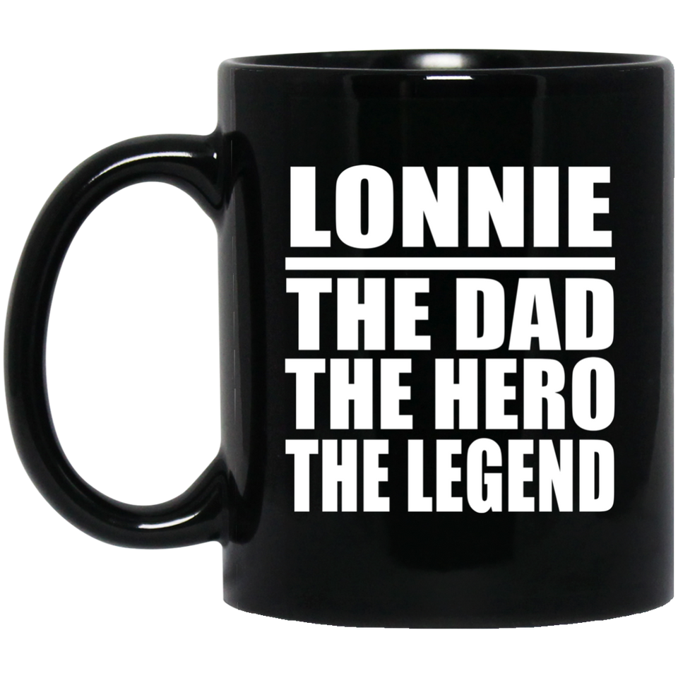 Lonnie The Dad The Hero The Legend - 11 Oz Coffee Mug Black