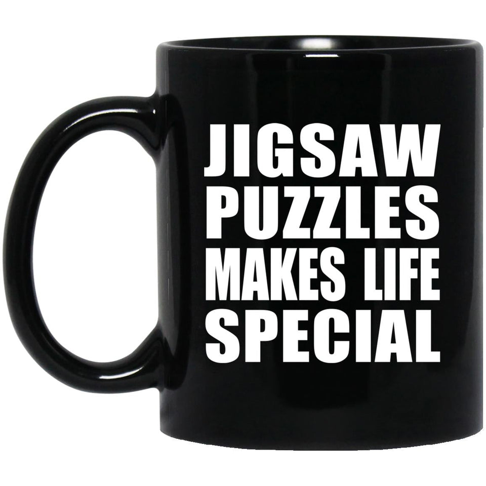 Jigsaw Puzzles Makes Life Special - 11oz Coffee Mug Black