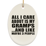 All I Care About Is My Gramps - Oval Ornament