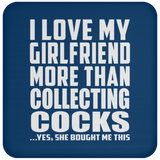 I Love My Girlfriend More Than Collecting Cocks - Drink Coaster