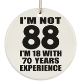 88th Birthday I'm Not 88 I'm 18 With 70 Years Experience - Circle Ornament