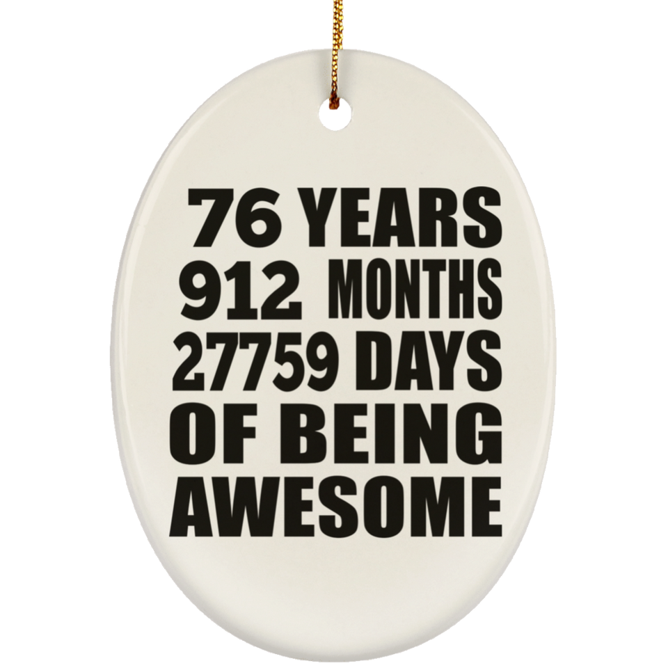 76th Birthday 76 Years 912 Months 27759 Days Of Awesome - Oval Ornament