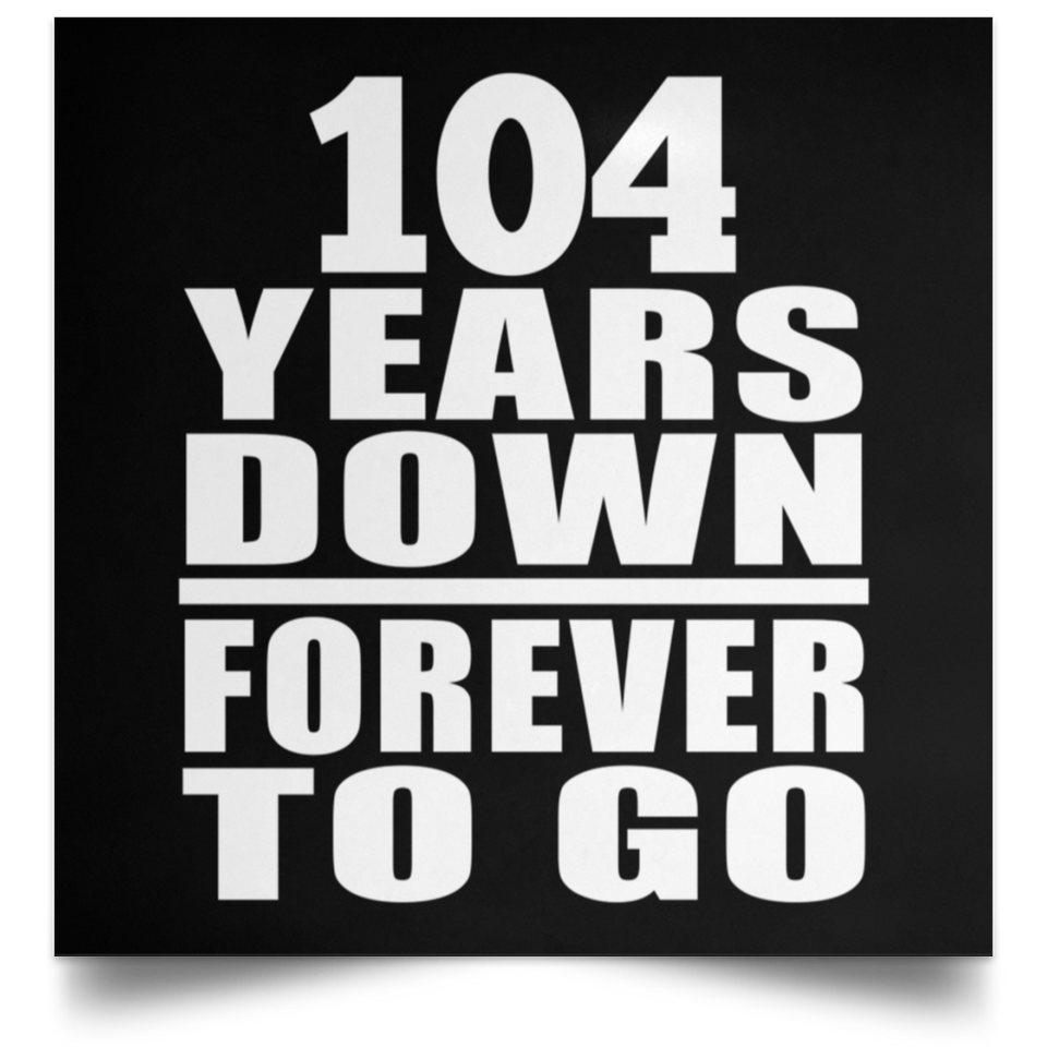 104th Anniversary 104 Years Down Forever to Go - Poster Square