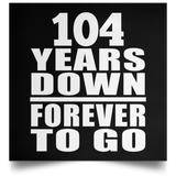 104th Anniversary 104 Years Down Forever to Go - Poster Square