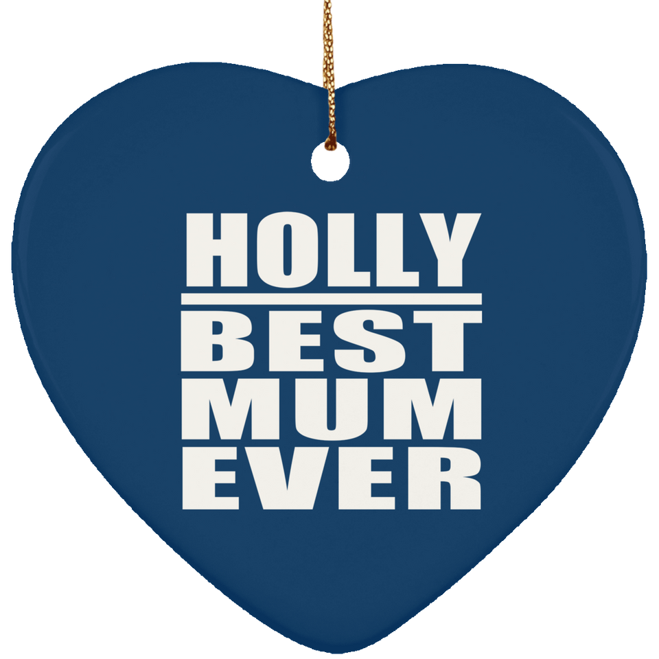 Holly Best Mum Ever - Heart Ornament