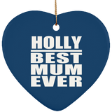 Holly Best Mum Ever - Heart Ornament