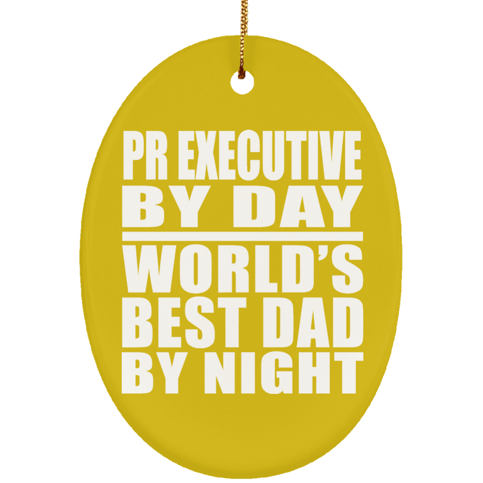 Pr Executive By Day World's Best Dad By Night - Oval Ornament