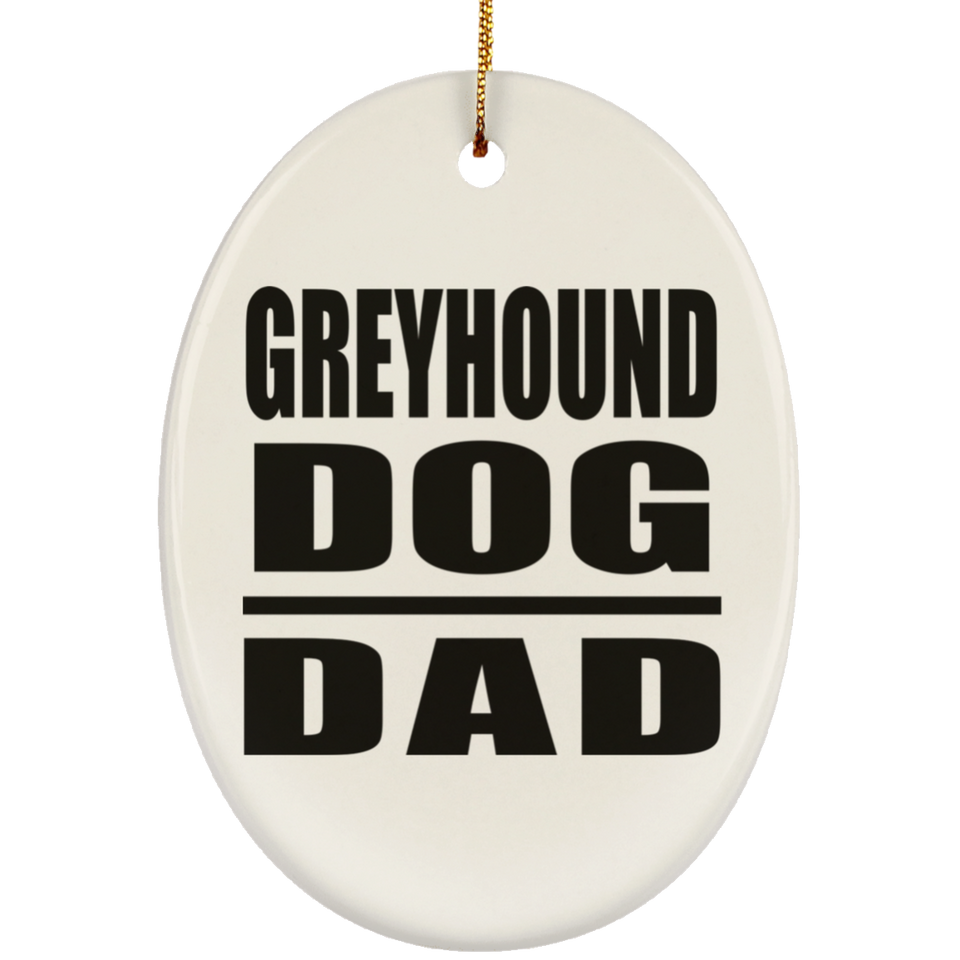 Greyhound Dog Dad - Oval Ornament