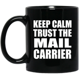 Keep Calm and Trust The Mail Carrier - 11oz Coffee Mug Black
