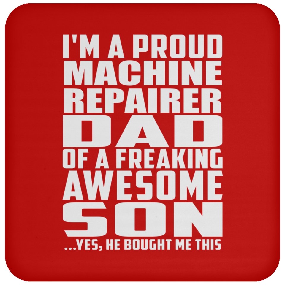 Proud Machine Repairer Dad Of Awesome Son - Drink Coaster