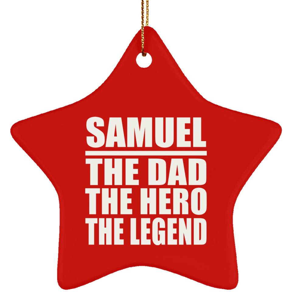 Samuel The Dad The Hero The Legend - Star Ornament