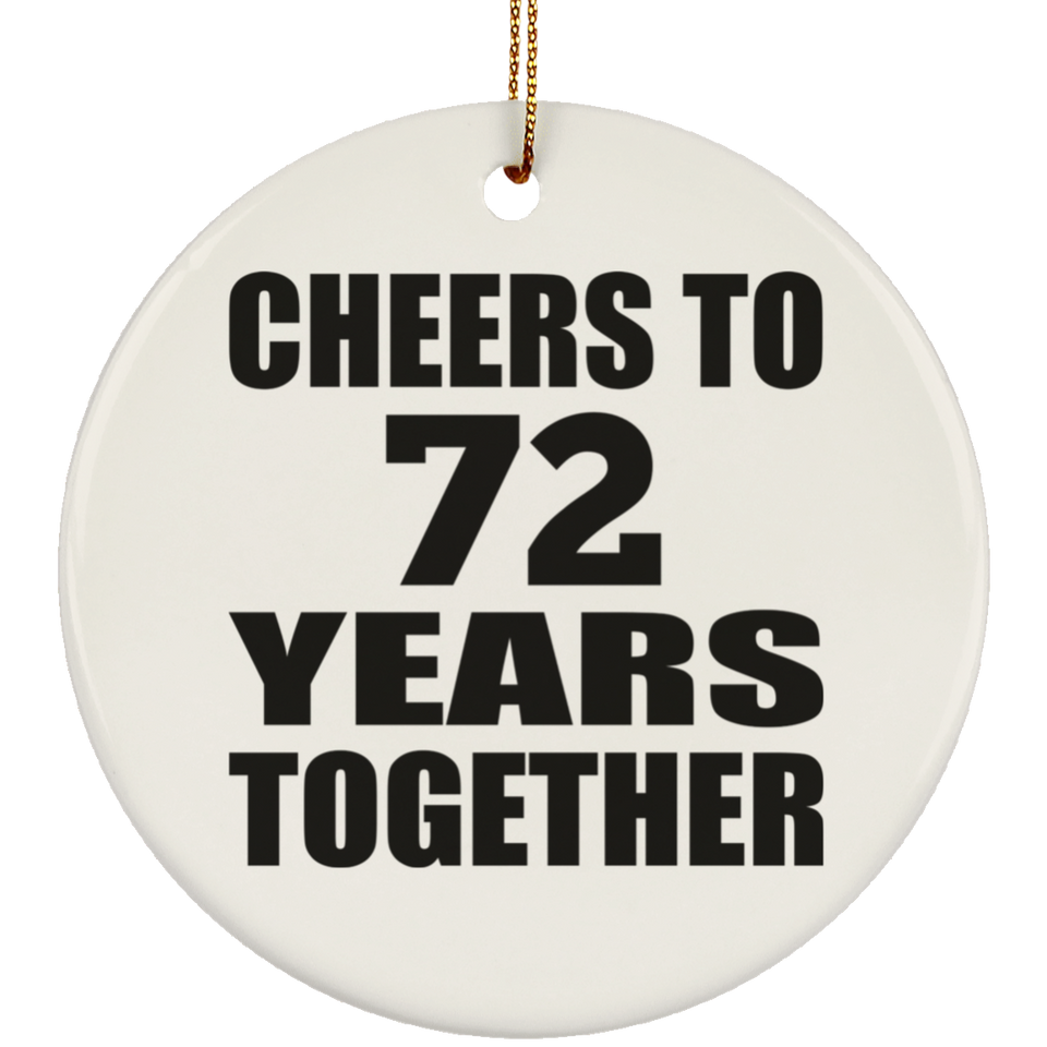 72nd Anniversary Cheers To 72 Years Together - Circle Ornament