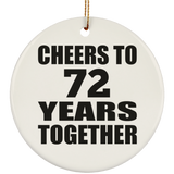 72nd Anniversary Cheers To 72 Years Together - Circle Ornament