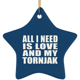 All I Need Is Love And My Tornjak - Star Ornament