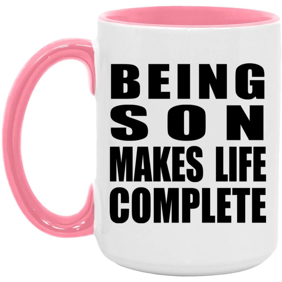 Being Son Makes Life Complete - 15oz Accent Mug Pink