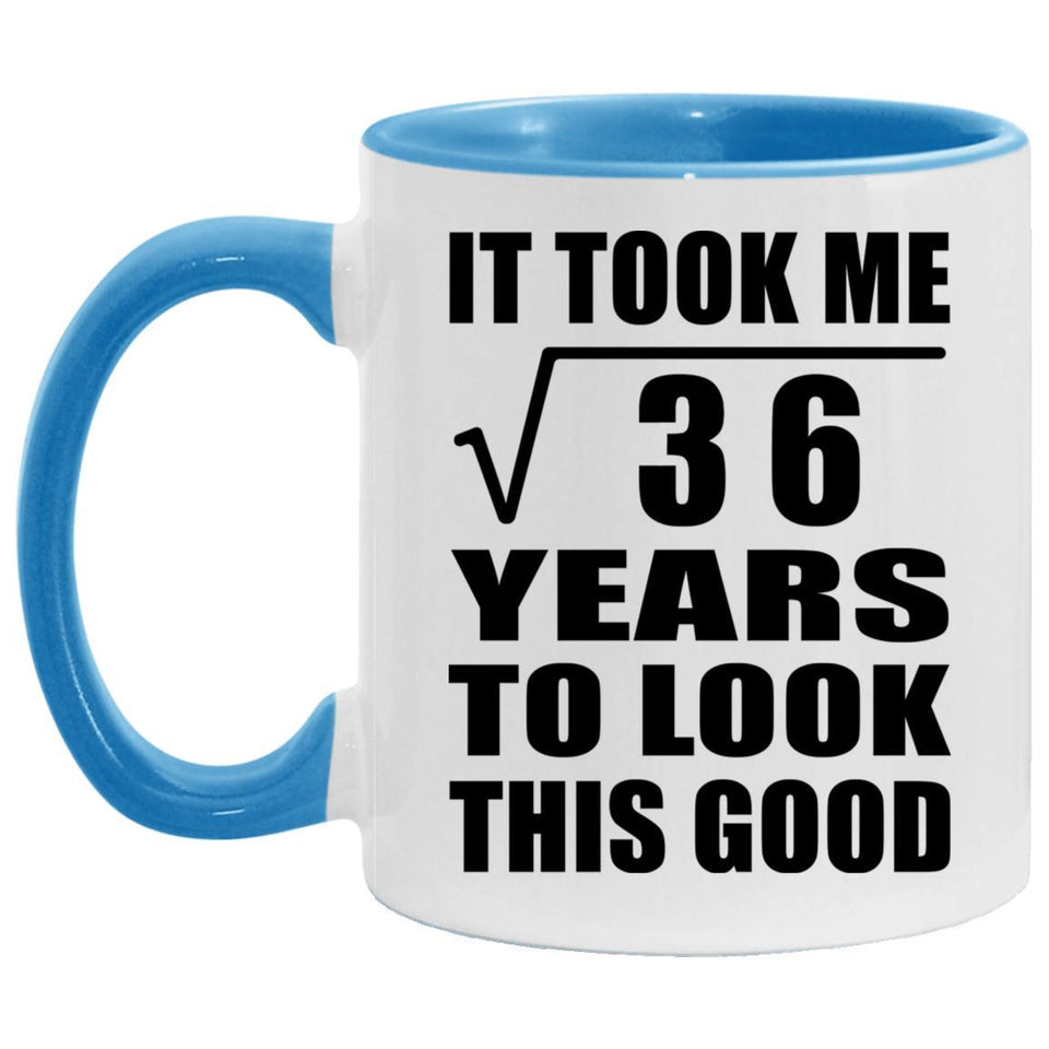 6th Birthday Took Square Root of 36 Years To Look Good - 11oz Accent Mug Blue