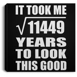 107th Birthday Took Square Root of 11449 Years To Look Good - Canvas Square