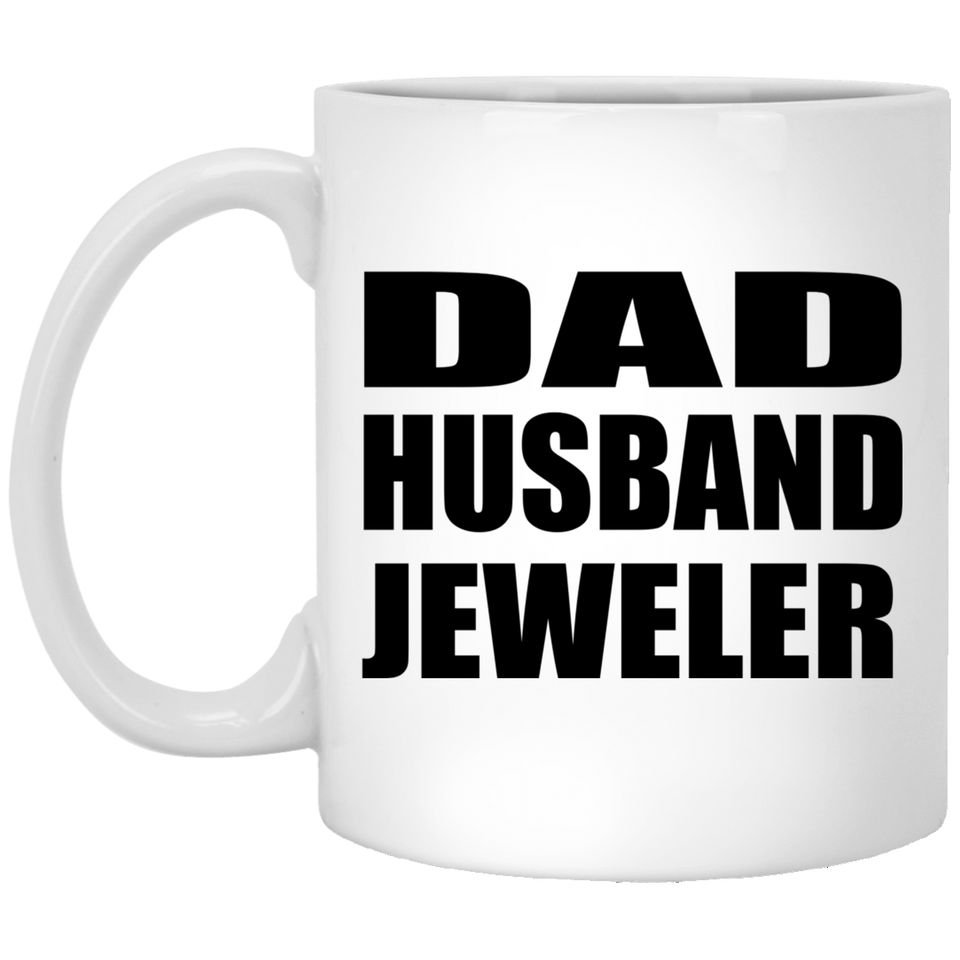 Dad Husband Jeweler - 11oz Coffee Mug