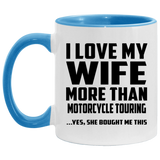 I Love My Wife More Than Motorcycle Touring - 11oz Accent Mug Blue