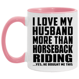 I Love My Husband More Than Horseback Riding - 11oz Accent Mug Pink