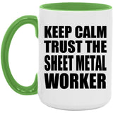 Keep Calm and Trust The Sheet Metal Worker - 15oz Accent Mug Green