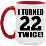 44th Birthday I Turned 22 Twice - 15oz Accent Mug Red