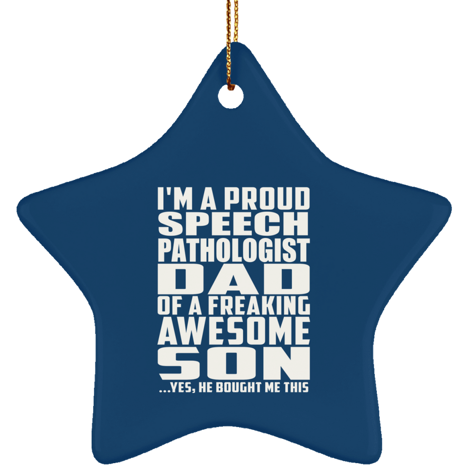 Proud Speech Pathologist Dad Of Awesome Son - Star Ornament