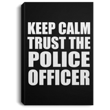 Keep Calm and Trust The Police Officer - Canvas Portrait