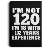 120th Birthday I'm Not 120 I'm 18 With 102 Years Experience - Canvas Portrait