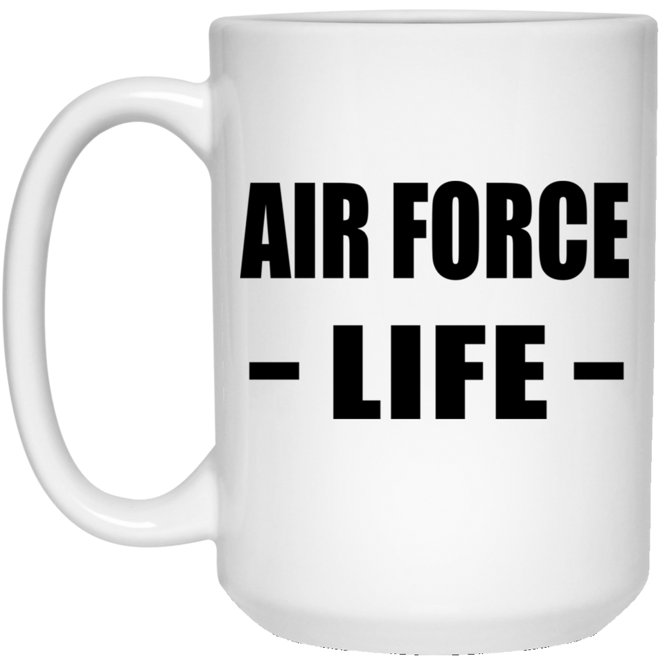 Air Force Life - 15oz Coffee Mug