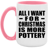 All I Want For Christmas Is More Pottery - 15oz Accent Mug Pink