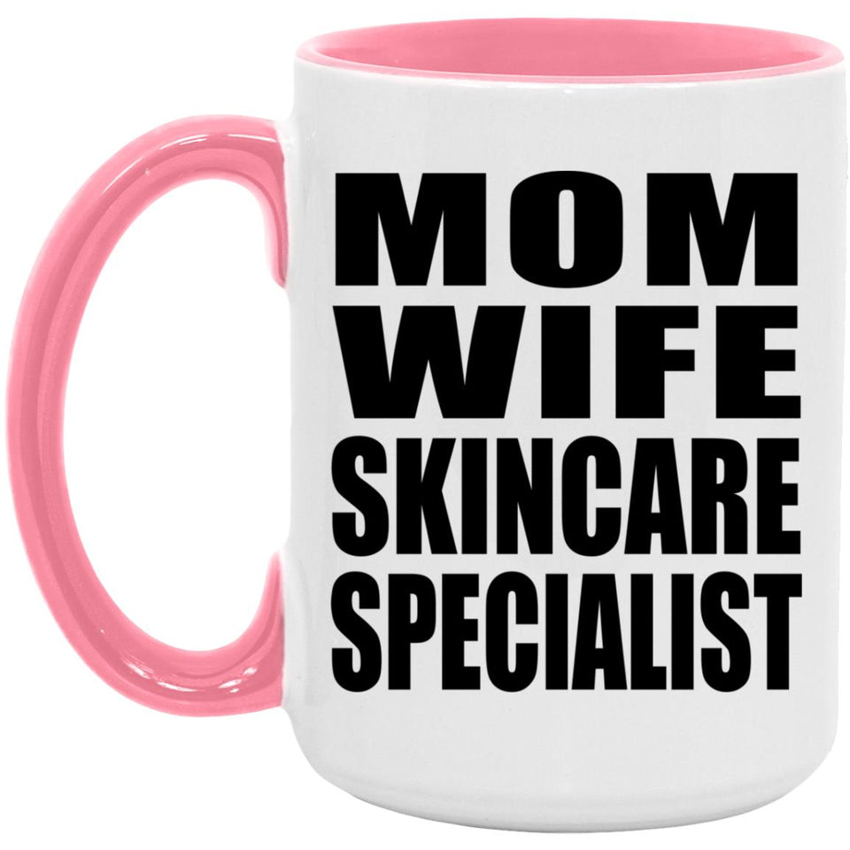 Mom Wife Skincare Specialist - 15oz Accent Mug Pink
