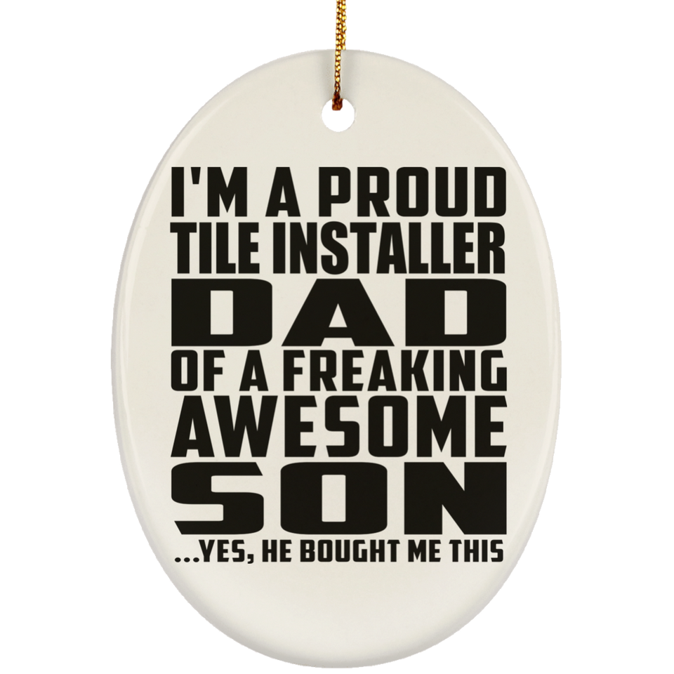 Proud Tile Installer Dad Of Awesome Son - Oval Ornament