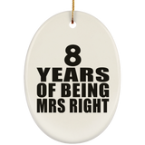 8th Anniversary 8 Years Of Being Mrs Right - Oval Ornament
