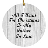 All I Want For Christmas Is My Father In Law - Circle Ornament F
