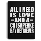 All I Need Is Love And A Chesapeake Bay Retriever - Canvas Portrait