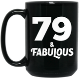 79th Birthday 79 & Fabulous - 15oz Coffee Mug Black