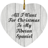 All I Want For Christmas Is My Tibetan Spaniel - Heart Ornament F